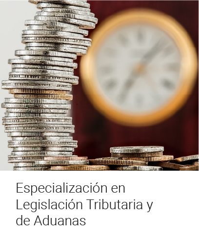 Especialización en Legislación Tributaria y de Aduanas